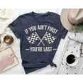 thumbnail image 1 of Racing Shirt: "If You Ain't First, You're Last" - Motorsport Tee All Size S-5Xl, 1 of 5