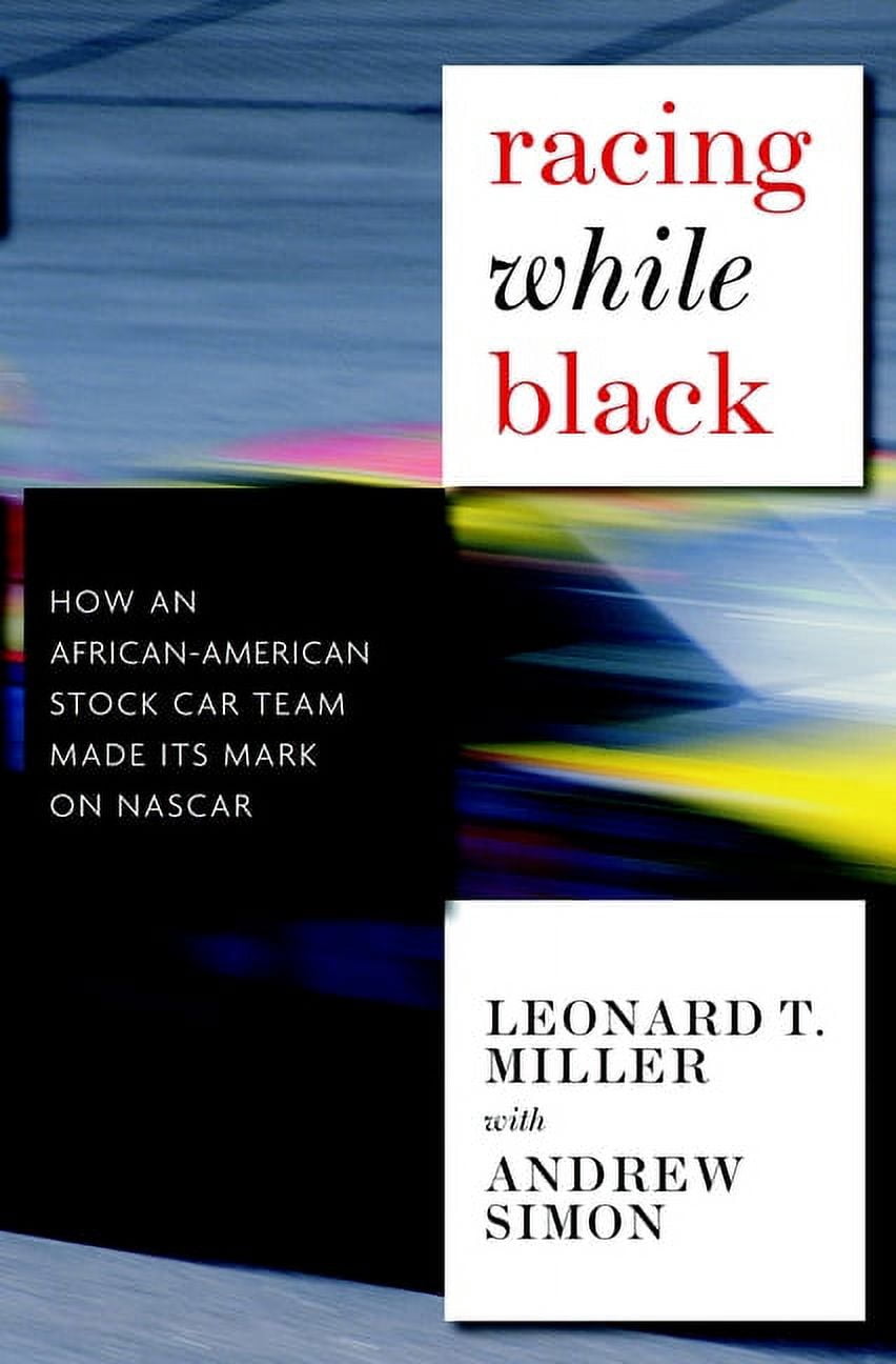 Racing While Black : How an African-American Stock Car Team Made Its ...