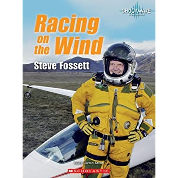 Pre-Owned Racing on the Wind: Steve Fossett (Shockwave: Social Studies) (Unknown) 0531177742 9780531177747