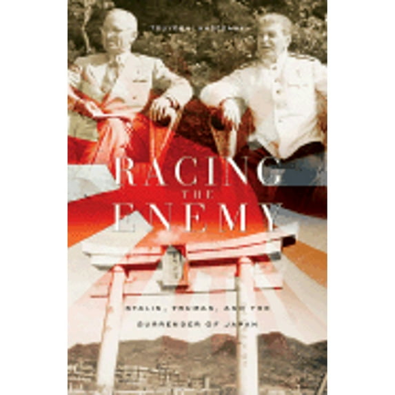 Pre-Owned Racing the Enemy: Stalin, Truman, and the Surrender of Japan (Hardcover) 0674016939 9780674016934