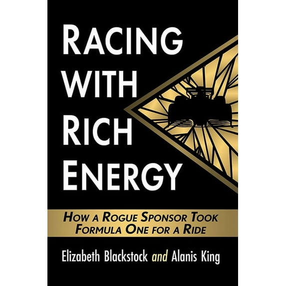 Racing with Rich Energy: How a Rogue Sponsor Took Formula One for a Ride, (Paperback)