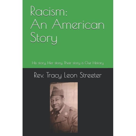 Racism: An American Story: His story, Her story, Their story is Our History (Paperback) by Tracy Leon Streeter