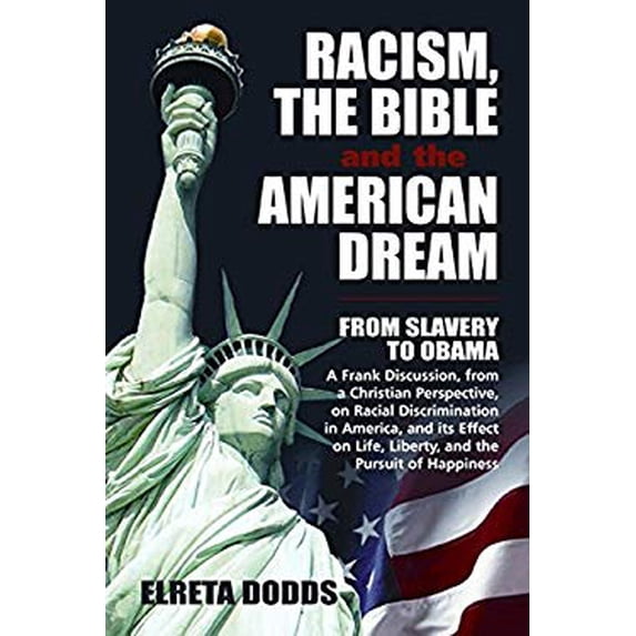 Pre-Owned Racism, the Bible, and the American Dream: From Slavery to Obama: A Frank Discussion, from a Christian Perspective, on Racial Discrimination in Americ (Paperback) 0966039041 9780966039047