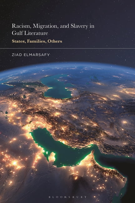 Racism, Migration, and Slavery in Contemporary Gulf Literature: States, Families, Others, (Hardcover)