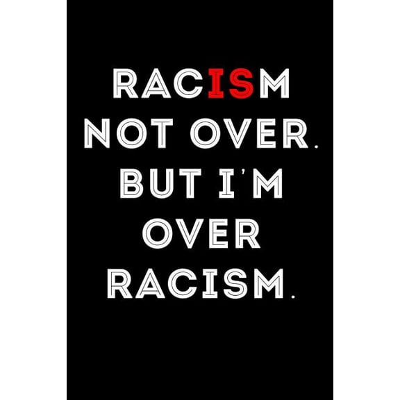 Racism not over but im over racism Paperback 1726617572 9781726617574 Scott Maxwell