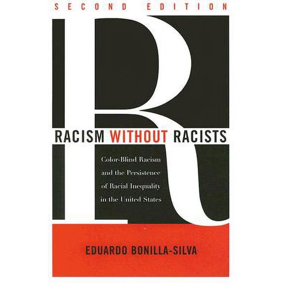 Racism Without Racists : Color-Blind Racism and the Persistence of Racial Inequality in the United States