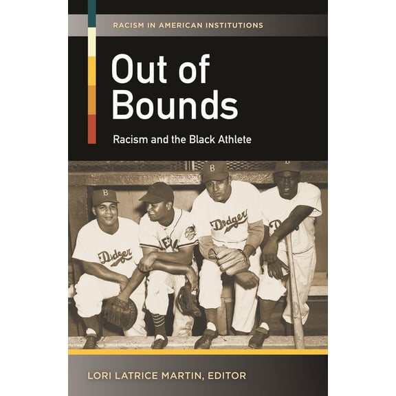 Racism in American Institutions Out of Bounds: Racism and the Black Athlete, (Hardcover)