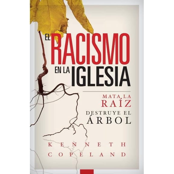 Racism in the Church Spanish: Kill the Root, Destroy the Tree