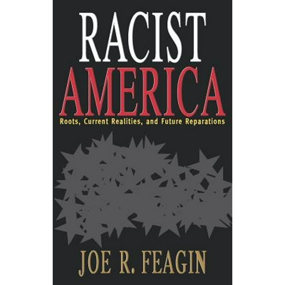 Pre-Owned Racist America: Roots, Current Realities, and Future Reparations (Hardcover) 0415925312 9780415925310