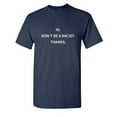 thumbnail image 1 of Don't Be Racist Thanks Sarcastic Funny Saying Graphic T Shirt Adult Humor Fit Well Tee Christmas Apparel Gift Birthday Anniversary Offensive Novelty Premium Tshirt, 1 of 5