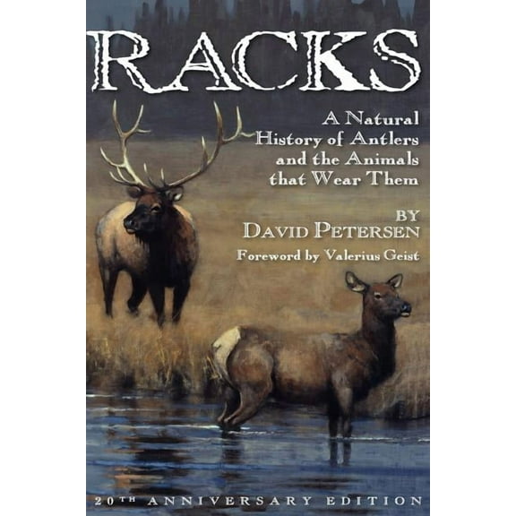 Racks: A Natural History of Antlers and the Animals That Wear Them, 20th Anniversary Edition, (Paperback)