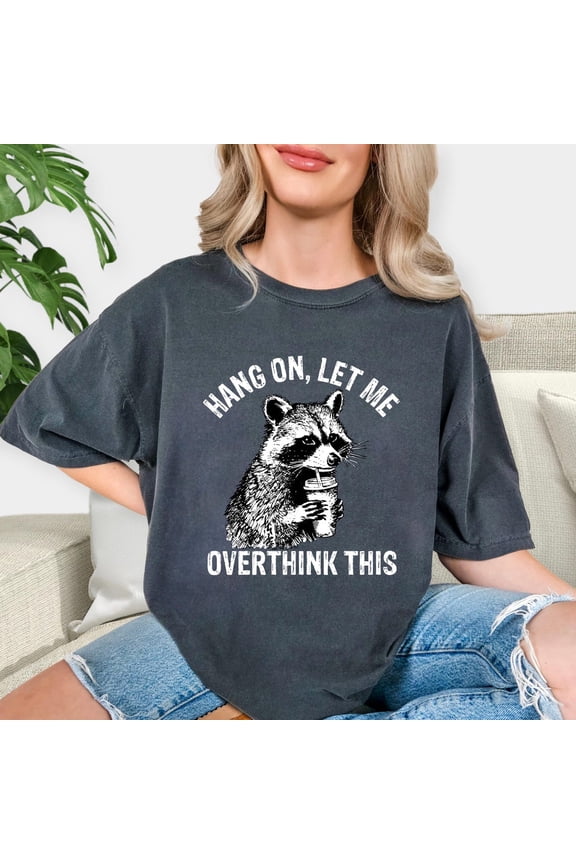 Racoon Overthinking T-Shirt: Trash Panda Tee All Size S-5Xl