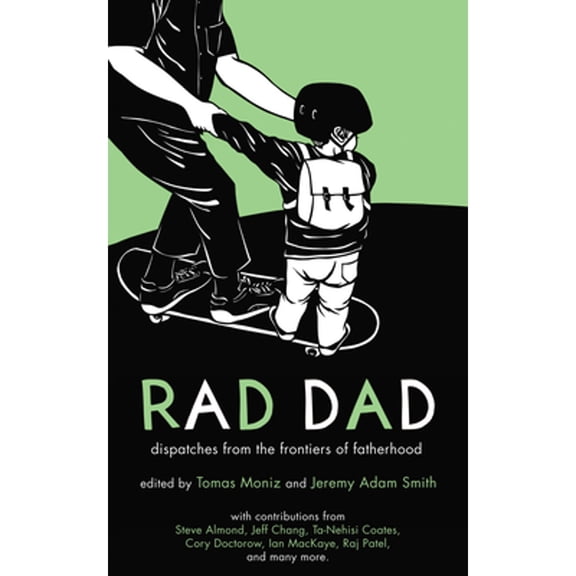 Pre-Owned Rad Dad: Dispatches from the Frontiers of Fatherhood Paperback Smith, Jeremy Adam