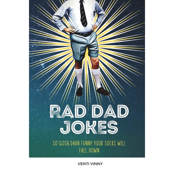 Rad Dad Jokes: so gosh darn funny your socks will fall down, (Paperback)