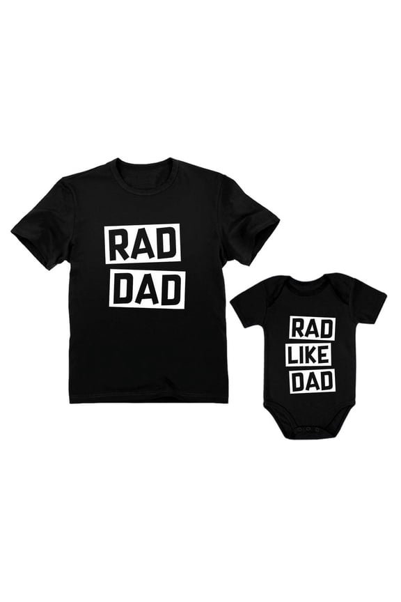 Rad Dad - Rad Like Dad Father Shirt & Son Bodysuit Funny Dad & Me Matching Set Dad Black Medium / Son Black 6M (3-6M)