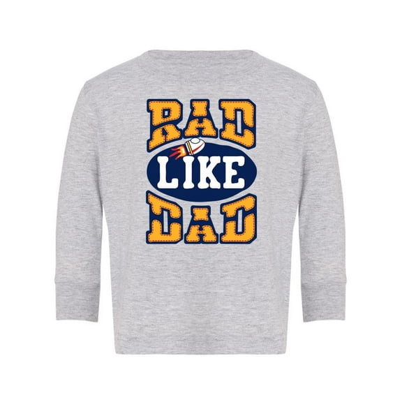 Rad Like Dad! Long Sleeve Toddler -Image by Shutterstock,  4 Toddler