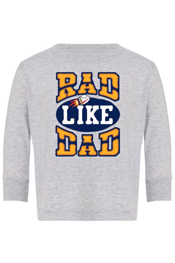 Rad Like Dad! Long Sleeve Toddler -Image by Shutterstock,  5 Toddler