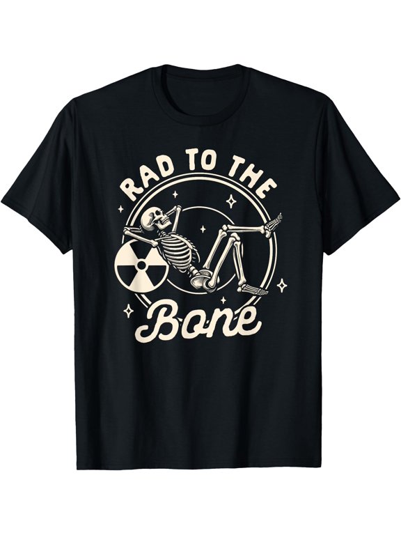 Rad Tech Radiology Radiologist X Ray Tech Rad To The T-Shirt