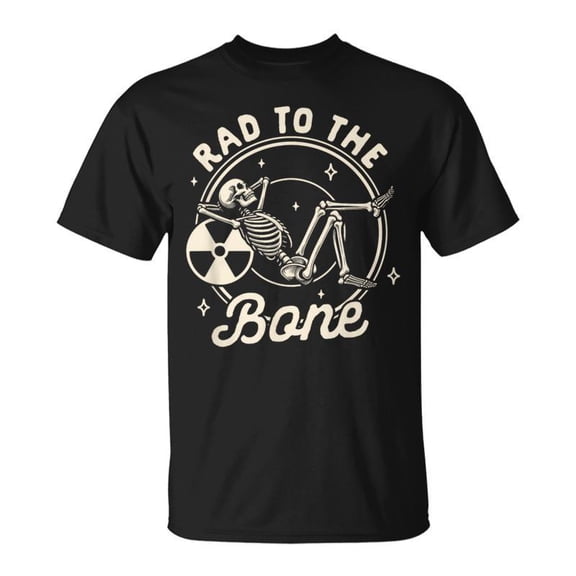 Rad Tech Radiology Radiologist XRay Tech Rad To The Bone TShirt