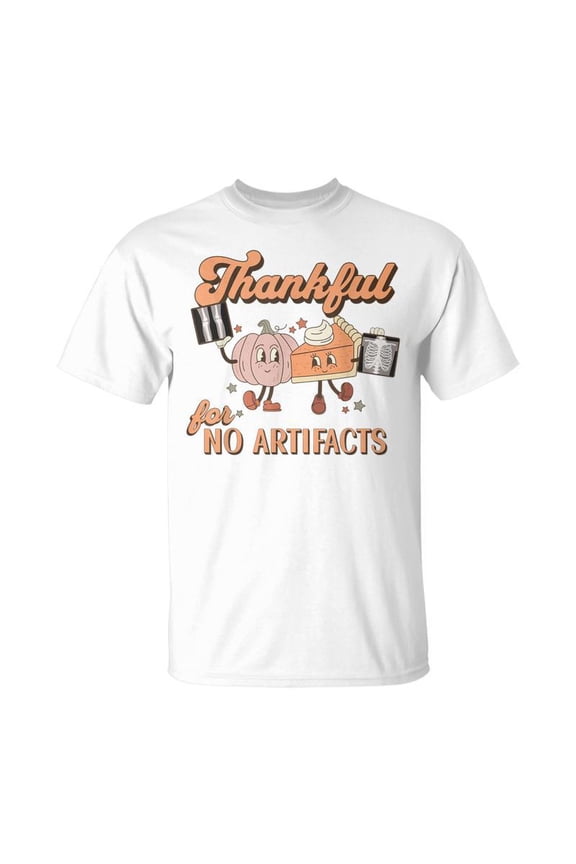 Rad Tech Thanksgiving Thankful For No Artifacts Xray Student TShirt