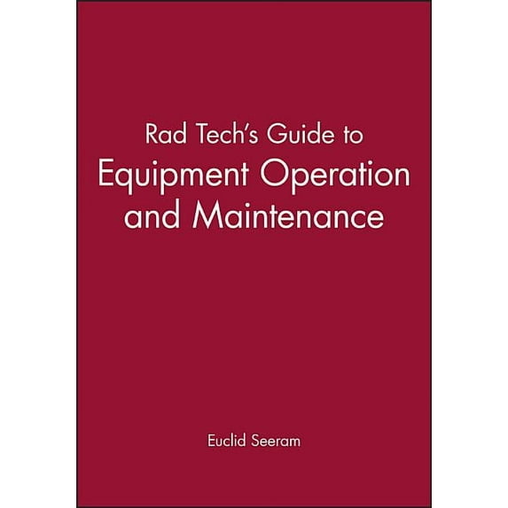 Rad Tech's Guide to Equipment Operation and Maintenance, (Paperback)