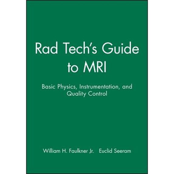 Pre-Owned Rad Tech's Guide to MRI: Basic Physics, Instrumentation, and Quality Control (Paperback) 0632045051 9780632045051