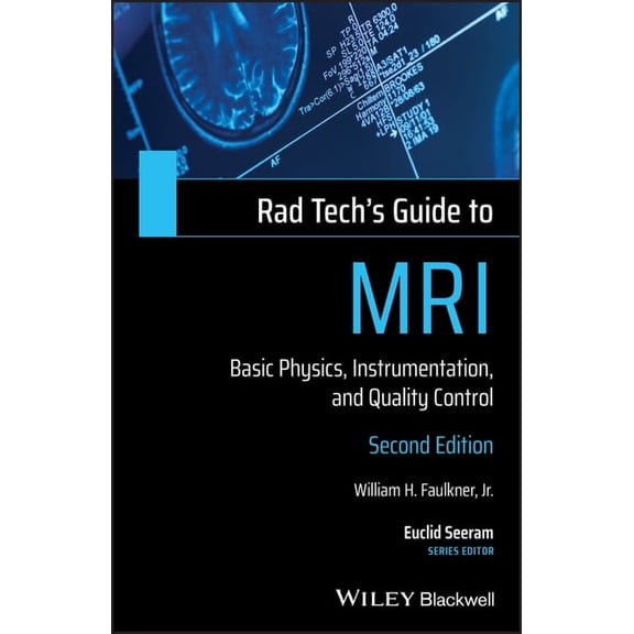 Rad Tech's Guides': Rad Tech's Guide to MRI: Basic Physics, Instrumentation, and Quality Control (Paperback)
