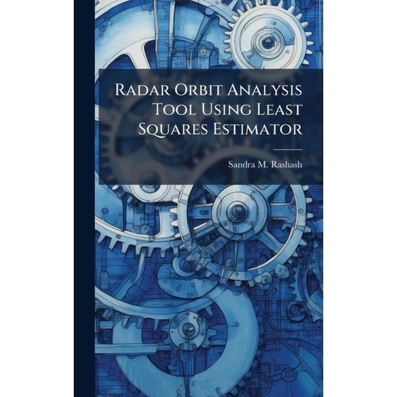 Radar Orbit Analysis Tool Using Least Squares Estimator, (Hardcover)