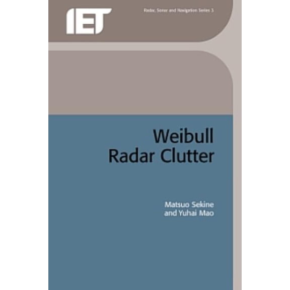 Radar, Sonar and Navigation Weibull Radar Clutter, (Hardcover)