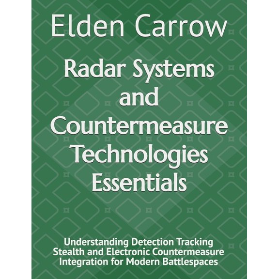 Radar Systems and Countermeasure Technologies Essentials: Understanding Detection Tracking Stealth and Electronic Counte, (Paperback)