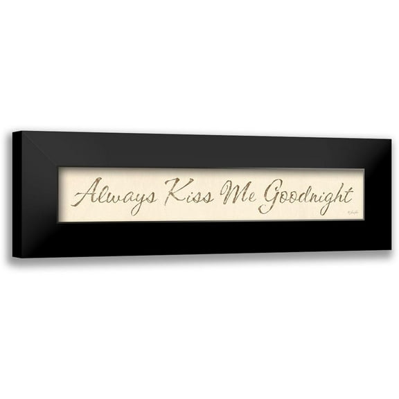 Rader, Lauren 14x6 Black Modern Framed Museum Art Print Titled - Always Kiss Me Goodnight