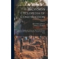 thumbnail image 1 of Radford's Cyclopedia of Construction; Carpentry, Building and Architecture. Based on the Practical Experience of a Large, (Hardcover), 1 of 1