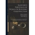 thumbnail image 1 of Radford's Portfolio of Details of Building Construction: a Remarkable and Unique Collection of Full (Paperback) by William a 1865- Radford, Bernard L Johnson, Charles P Rawson, 1 of 1