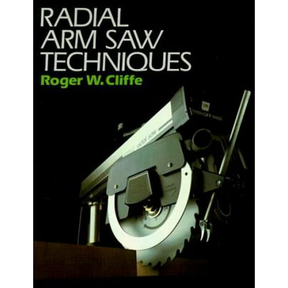 Pre-Owned Radial Arm Saw Techniques (Paperback) 0806962801 9780806962801