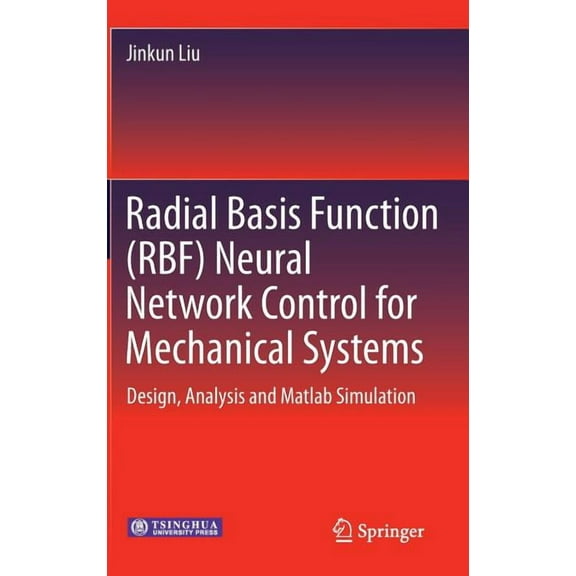 Radial Basis Function (Rbf) Neural Network Control for Mechanical Systems: Design, Analysis and MATLAB Simulation, (Hardcover)