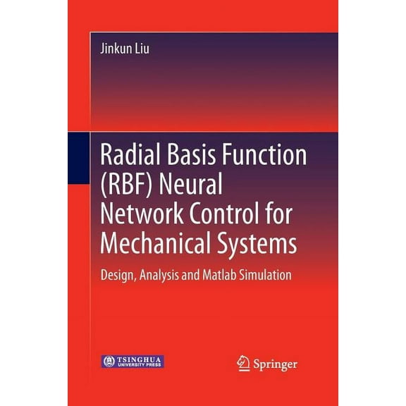 Radial Basis Function (Rbf) Neural Network Control for Mechanical Systems: Design, Analysis and MATLAB Simulation, (Paperback)