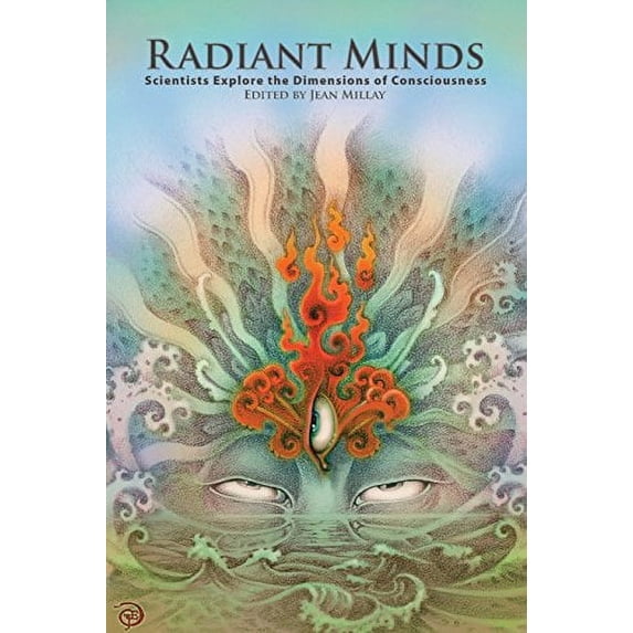 Pre-Owned Radiant Minds: Scientists Explore the Dimensions of Consciousness (Paperback) 0615296335 9780615296333