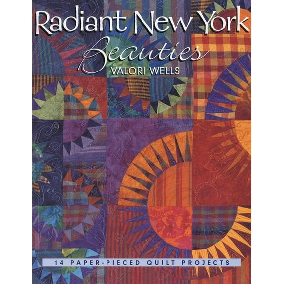 Radiant New York Beauties: 14 Paper-Pieced Quilt Projects, (Paperback)
