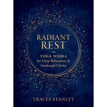 Radiant Rest: Yoga Nidra for Deep Relaxation and Awakened Clarity (Paperback)