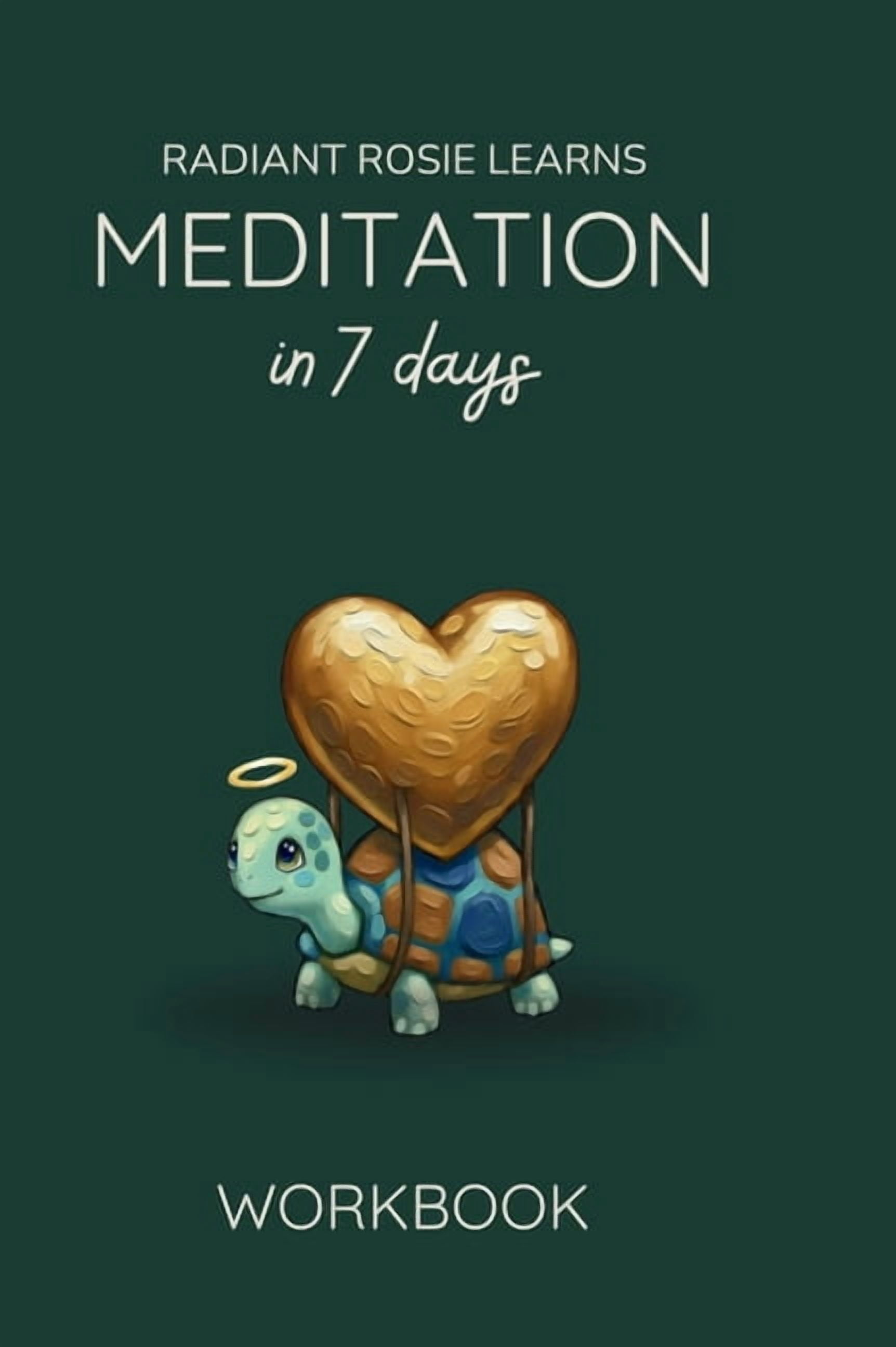 Radiant Rosie Learns Meditation in 7 days, (Hardcover)