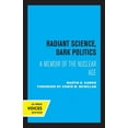 thumbnail image 1 of Radiant Science, Dark Politics: A Memoir of the Nuclear Age, (Paperback), 1 of 1