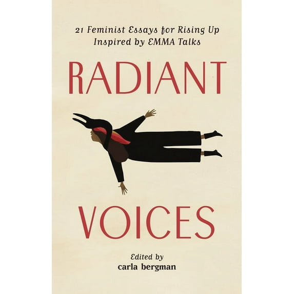 Radiant Voices : 21 Feminist Essays for Rising Up Inspired by Emma Talks (Paperback)