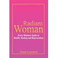 thumbnail image 1 of Radiant Woman: Every Woman's Guide to Health, Healing and Rejuvenation (Paperback), 1 of 1