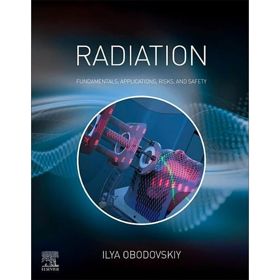 Radiation: Fundamentals, Applications, Risks, and Safety, (Paperback)