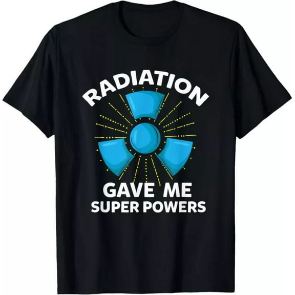 Radiation Gave Me Superpowers Funny Tee Gift T-Shirt Unisex S-5XL Hot Trending Shirt, Vintage Birthday Gift