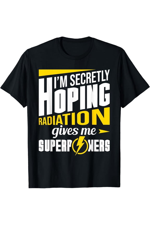 Radiation Gives Me Superpowers Radiation Therapy Chemo X-Ray T-Shirt