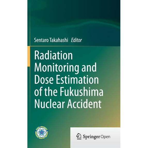 Radiation Monitoring and Dose Estimation of the Fukushima Nuclear Accident, (Hardcover)