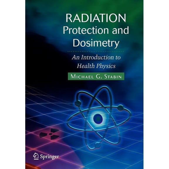 Radiation Protection and Dosimetry: An Introduction to Health Physics, (Paperback)
