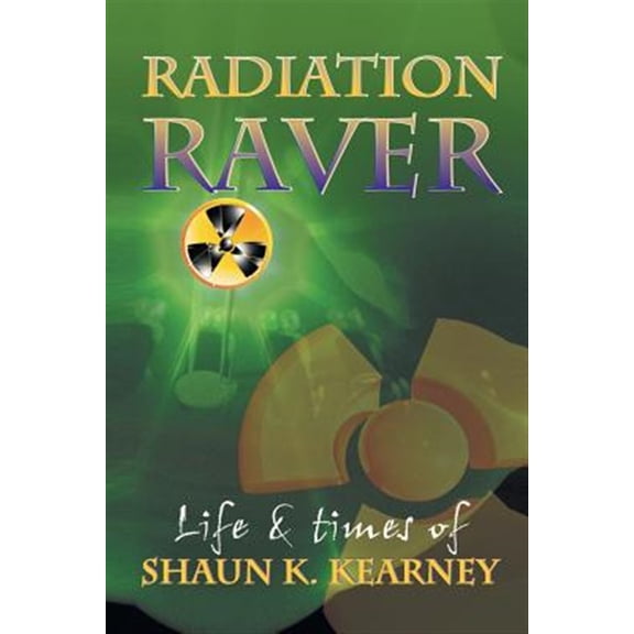 Pre-Owned Radiation Raver : The Life & Times of Shaun Kearney