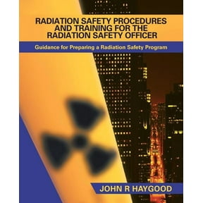 Radiation Safety Procedures and Training for the Radiation Safety Officer: Guidance for Preparing a Radiation Safety Pro, (Paperback)
